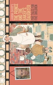 Paperback The Prince and the Baker's Daughter: Five Stories for Children Book