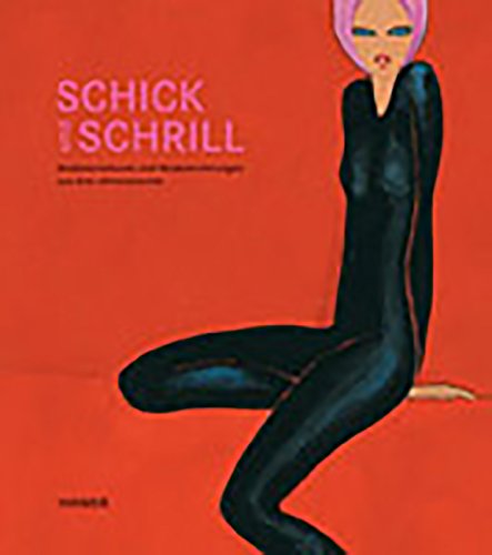 Schick und Schrill: Modische Extravaganzen von 1800 bis heute. Katalog zur Ausstellung in Hannover,