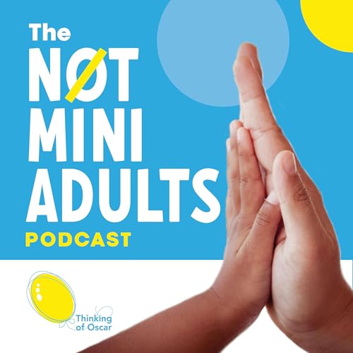 The Not Mini Adults Podcast - “Pioneers for Children’s Healthcare and Wellbeing” Podcast Por David Cole & Hannah Cole arte de portada