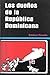 Los Due&Atilde;&plusmn;os de la Rep&Atilde;&ordm;blica Dominicana (Spanish Edition)
