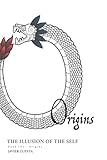 The Illusion of the Self, book TWO: Origins
