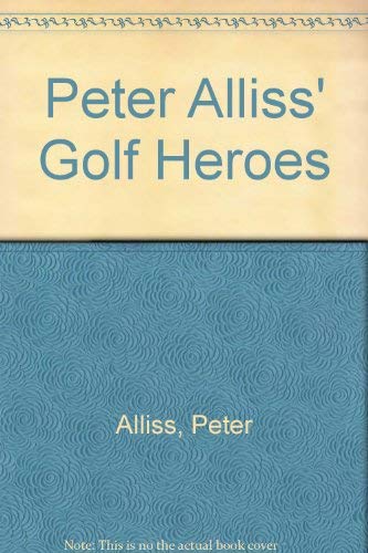 Peter Alliss' Golf Heroes 0753508567 Book Cover