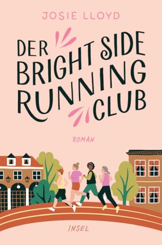 Der Bright-Side-Running-Club: Roman | Eine Mut machende Geschichte über Brustkrebs und den Triumph des Lebens