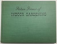 Picture primer of indoor gardening, B0007E32C2 Book Cover