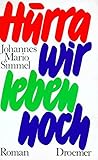 Hurra, wir leben noch: Roman - Johannes M Simmel