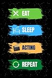 Photo Gallery eat sleep acting repeat: lined notebook journal for writing notes, perfect gifts for actor & actress, acting lover. Photo Gallery eat sleep acting repeat: lined notebook journal for writing notes, perfect gifts for actor & actress, acting lover.