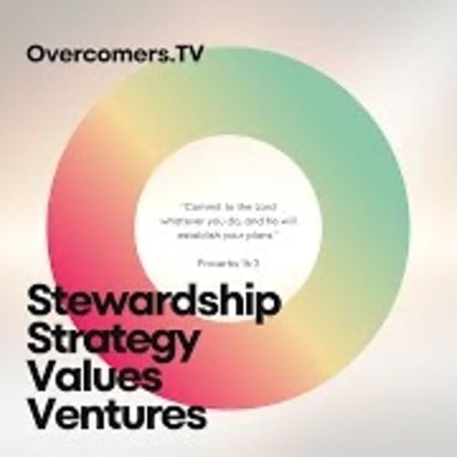 Page de couverture de Stewardship & Strategy | Values & Ventures #012 | Business Lifecycles with Biblical Parallels