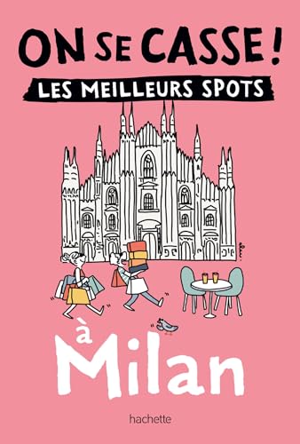 On se casse ! Les meilleurs spots à Milan