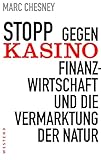 Stopp: Gegen Kasino-Finanzwirtschaft und die Vermarktung der Natur