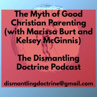 The Myth of Good Christian Parenting (with Marissa Burt and Kelsey McGinnis)