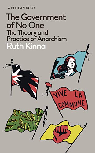 The Government of No One: The Theory and Practice of Anarchism