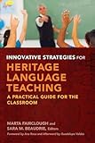 Innovative Strategies for Heritage Language Teaching: A Practical Guide for the Classroom