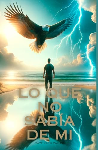 Lo que no sabía de mi: Un viaje hacia el autoconocimiento (Spanish Edition)