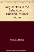 Regularities in the Behaviour of Russian Phrasal Idioms 0820459127 Book Cover