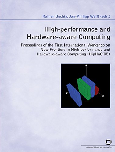 High-performance and Hardware-aware Computing: Proceedings of the First International Workshop on New Frontiers in High-performance and Hardware-aware Computing (HipHaC'08)