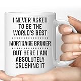 Funny Funny Gift for Mortgage Broker, I Never Ask To Be the World's Mortgage Broker, Present for Coworkers 11 Oz White Ceramic Coffee Mug