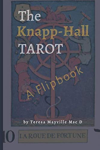The Knapp-Hall Tarot: A Flipbook: Full Tarot Deck in an Oracle Book - Ask a Question and Flip to any Page for your Answer - Includes Tarot Card Meanings (Ancient Tarot Wisdom)