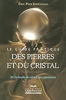 Le guide pratique des pierres et du cristal - De la boule de cristal aux amulettes 2764009119 Book Cover