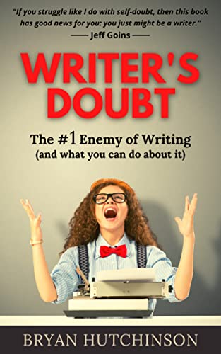Writers Doubt: The #1 Enemy of Writing (and What You Can Do About It)