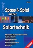 Spass & Spiel mit der Solartechnik: Solarenergie mit kreativen Experimenten erleben und nutzen (DO IT!)