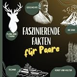 Faszinierende Fakten für Paare - Zweisamkeit bereichern: Spannendes Wissen...