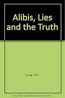 Alibis, Lies & the Truth 0944957978 Book Cover