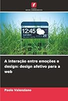 A interação entre emoções e design: design afetivo para a web (Portuguese Edition) 6208915392 Book Cover