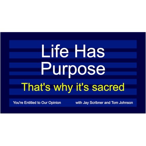 Life Has Purpose - That's why it's sacred.