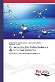  Caracterización hidrodinámica de sistemas biónicos: Utilización de membranas selectivas