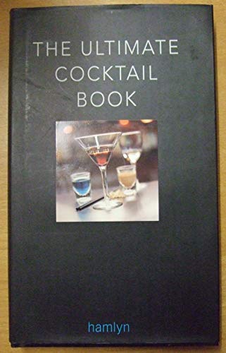 The Ultimate Cocktail Book 0600607313 Book Cover