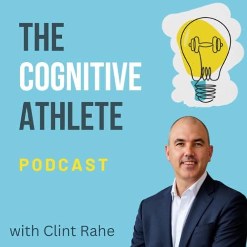 The Cognitive Athlete Podcast Podcast Por Clint Rahe - The Cognitive Athlete arte de portada