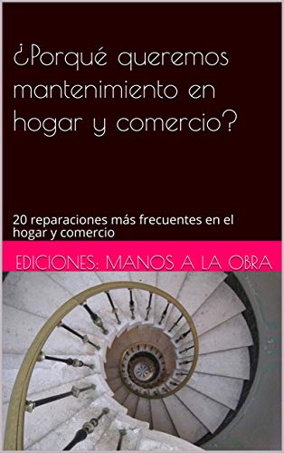 ¿Porqué queremos mantenimiento en hogar y comercio?: 20 reparaciones más frecuentes en el hogar y comercio