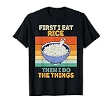 First I Eat Rice Then I Do The Things Vintage Rice T-Shirt