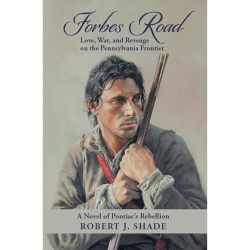 Forbes Road: Love, War, and Revenge on the Pennsylvania Frontier (Written by Robert J Shade) episode artwork