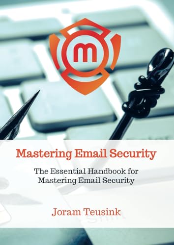 Mastering Email Security: The Essential Handbook for Mastering Email Security