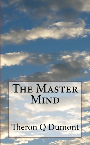 The Master Mind: Or The Key To Mental Power Development & Efficiency ...
