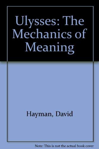 Ulysses: The Mechanics of Meaning