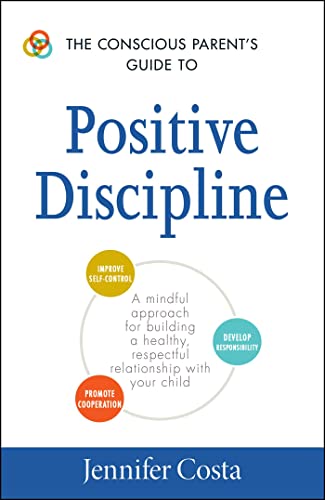 The Conscious Parent's Guide to Positive Discip... 144059435X Book Cover
