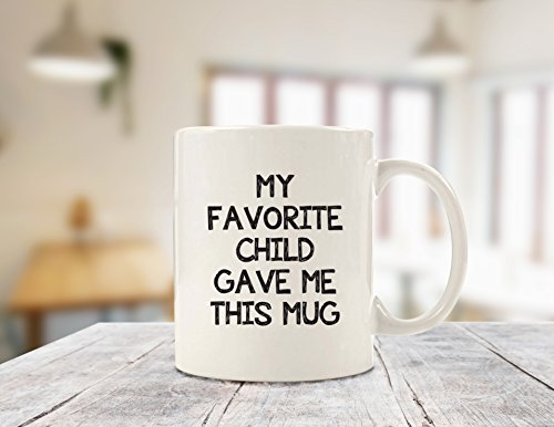 My Favorite Child Gave Me This Funny Coffee Mug - Mom & Dad Gifts - Gag Birthday Gift for Mom or Dad from Daughter, Son, Kids - Novelty Bday Present Idea for Parents - Fun Cup for Men, Women