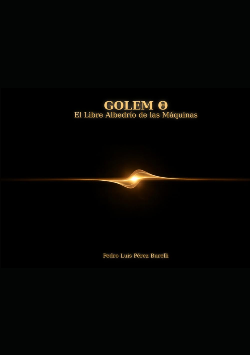GOLEM Θ-El Libre Albedrío de las Máquinas