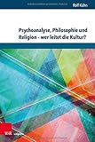  Psychoanalyse, Philosophie und Religion - wer leitet die Kultur?