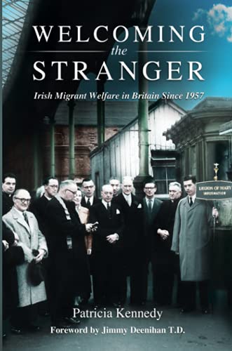 Welcoming The Stranger: Irish Migrant Welfare In Britain Since 1957