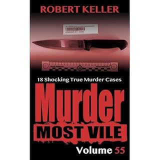 Murder Most Vile Volume 55 Audiobook By Robert Keller cover art