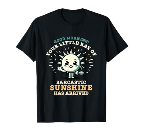 Sarcasm Ray Of Sarcastic Sunshine est arrivé. Sarcastic Meme T-Shirt