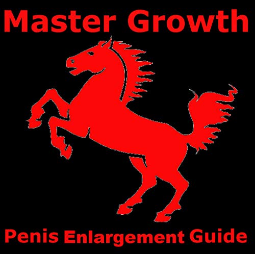 Master Growth: The Ultimate Guide For Penis Enlargement (Master Growth Penis Enlargement)
