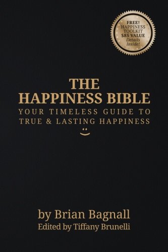 The Happiness Bible: Your Timeless Guide to True & Lasting Happiness