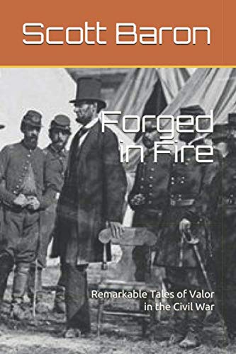 Independently published Forged in Fire: Remarkable Tales of Valor in the Civil War Paperback