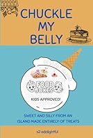 Chuckle My Belly: Dessert Island: Food Jokes for Kids! B0F67GKDYN Book Cover
