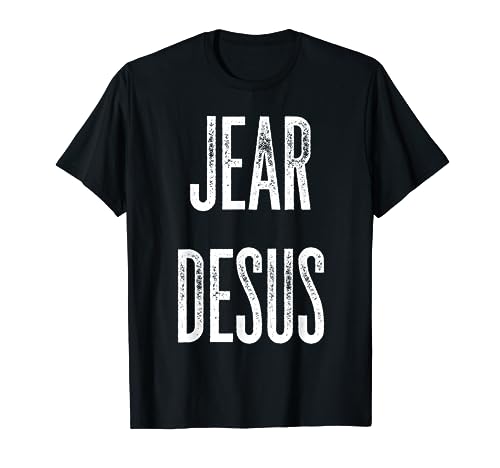 Funny Cute Jear Desus Novelty Gag T-Shirt