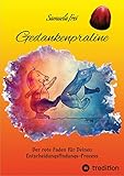  Gedankenpraline, Ratgeber, Arbeitsbuch, Persönlichkeitsentwicklung, Lebensfragen, Selbstcoaching, Selbstreflektion,: Der rote Faden für Deinen Entscheidungsfindungs-Prozess (Süss und Sauer 1)